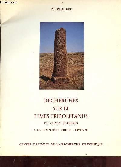Recherches sur le limes tripolitanus du Chott El-Djerid  la frontire Tuniso-Libyenne - Collection tudes d'antiquits africaines.