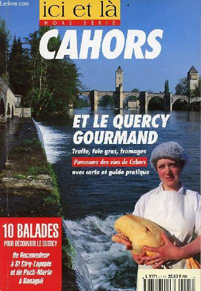 Ici et l hors srie n1 - Cahors et le Quercy gourmand truffe, foie gras, fromages, panorama des vins de Cahors avec carte et guide pratique - 10 balades pour dcouvrir le Quercy de Rocamadour  St Cirq-Lapopie et de Pech-Merle  Bonaguil.