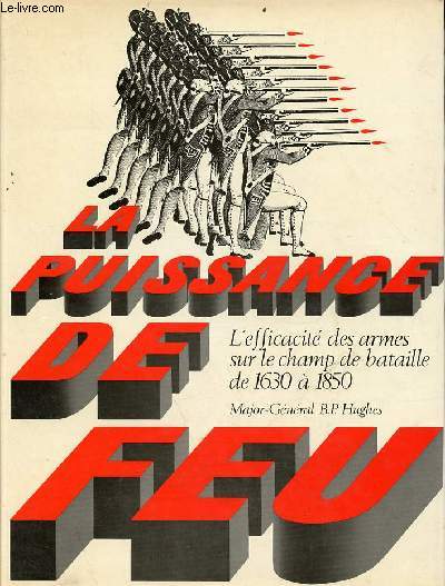 La puissance de feu l'efficacit des armes  feu sur les champs de bataille 1630-1850.