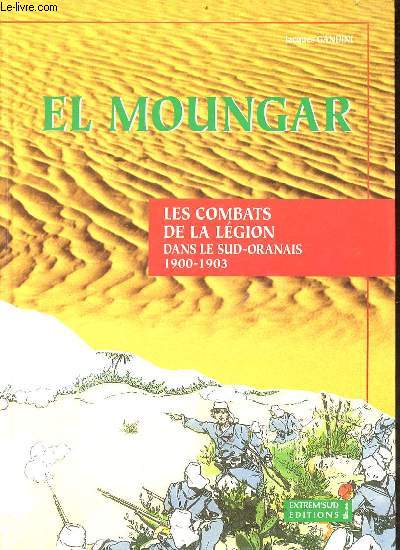 El Moungar - les combats de la rgion dans le sud-oranais 1900-1903.