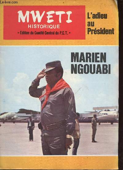 Mweti historique avril 1977 - L'adieu au Prsident - Marien Ngouabi - Le dernier meeting du Commandant Marien Ngouabi -  la tte du premier parti marxiste africain - politique trangre, huit ans sans faute - un engagement conomique lucide etc.