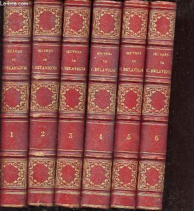 Oeuvres de Casimir Delavigne - En 6 tomes (6 volumes) - tomes 1+2+3+4+5+6 - Nouvelle dition.