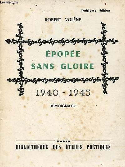 Epope sans gloire 1940-1945 - tmoignage - 3e dition - envoi de l'auteur.