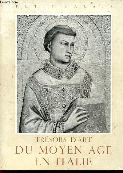 Trsors d'art du moyen age en Italie - Petit palais mai-juillet 1952.
