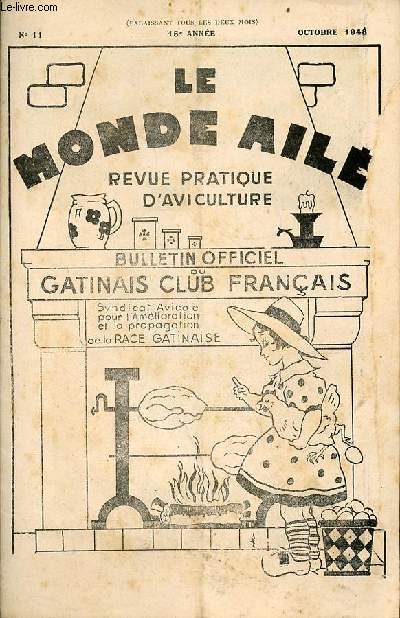 Le monde ail revue pratique d'aviculture bulletin officiel du gatinais club franais n11 15e anne octobre 1948 - paiement de la cotisation 1949 - activits du gatinais club en 1948 - communqus du gatinais club - chos des expositions etc.