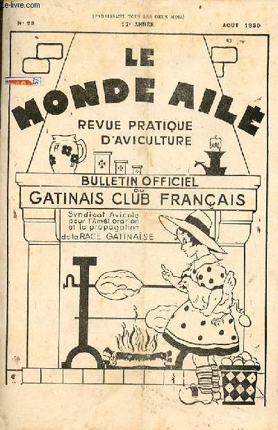 Le monde ail revue pratique d'aviculture bulletin officiel du gatinais club franais n22 17e anne aout 1950 - Quelques rflexions sur la gtinaise - calendrier des expositions - chos des expositions - concours national de Ponte de Souvigny-en-Sologne