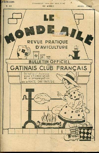 Le monde ail revue pratique d'aviculture bulletin officiel du gatinais club franais n32 19e anne avril 1952 - Aux membres du gatinais-club - runion du conseil - assemble gnrale - bilan de l'anne 1951 - calendrier des expositions etc.