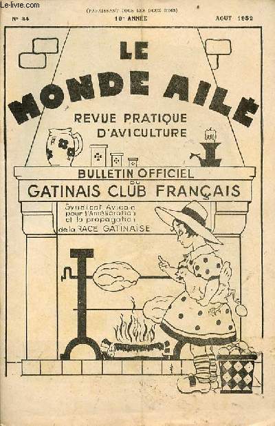 Le monde ail revue pratique d'aviculture bulletin officiel du gatinais club franais n34 19e anne aout 1952 - Aux membres du gatinais-club - syndicat des aviculteurs agrs - cho des expositions - runion du conseil du 30 juin 1952 etc.