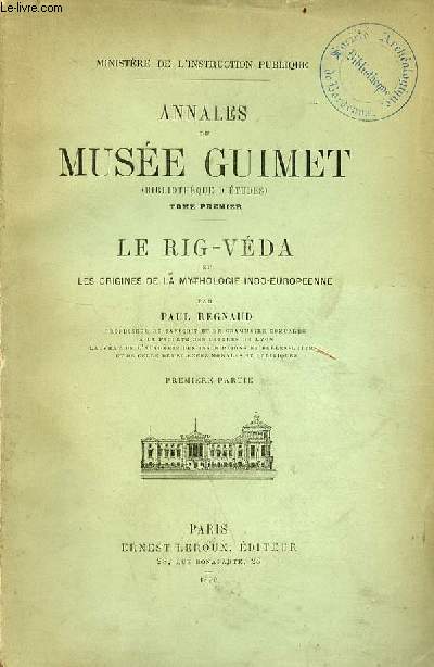 Annales du muse Guimet (biblitothque d'tudes) - tome premier : le Rig-Vda et les origines de la mythologie indo-europenne - premire partie.