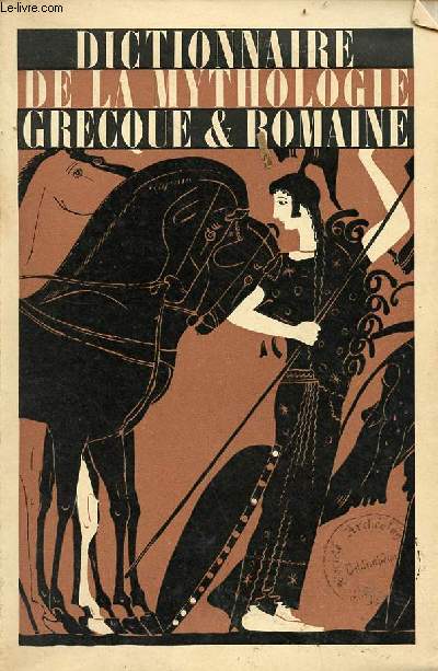 Dictionnaire de la mythologie grecque et romaine.