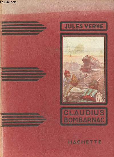 Claudius Bombarnac - Collection des grands romanciers.