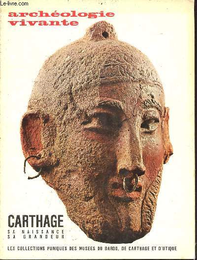 Archologie vivante n2 vol 1 dcembre 1968- fvrier 1969 - Carthage sa naissance, sa grandeur les collections puniques des muses du bardo, de carthage et d'utique.