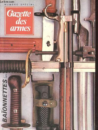 Gazette des armes numro spcial n6 - Spcial Baionnettes 3e partie.