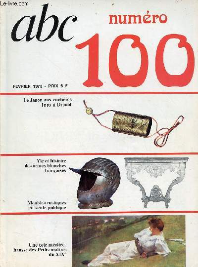 Abc n100 fvrier 1973 - La bote aux curieux - les armes blanches franaises - le calendrier des ventes - le tour de france des meubles - place des arts - Latapie - les petits matres du XIXe - la grande famille des Inro.