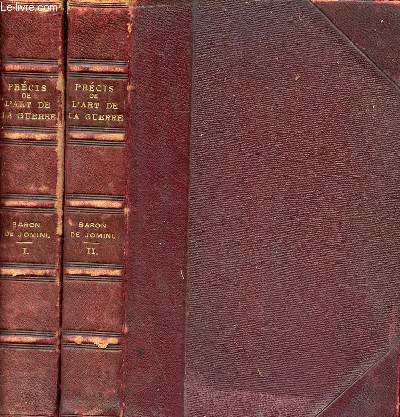 Prcis de l'art de la guerre ou nouveau tableau analytique des principales combinaisons de la stratgie, de la grande tactique et de la politique militaire - En 2 volumes - 1re partie + 2e partie - Nouvelle dition.