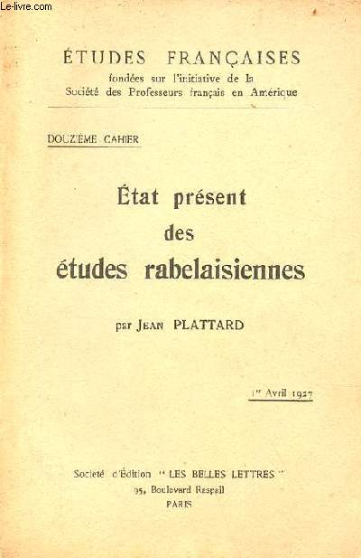 Etat prsent des tudes rabelaisiennes - Etudes franaises douzime cahier 1er avril 1927.