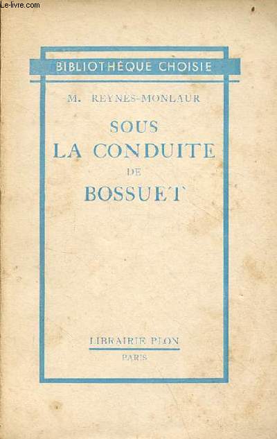 Sous la conduite de Bossuet - Collection Bibliothque choisie.