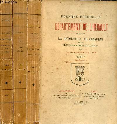 Histoire religieuse du dpartement de l'Hrault pendant la rvolution - En 3 tomes (3 volumes) - Tomes 1+2+4.