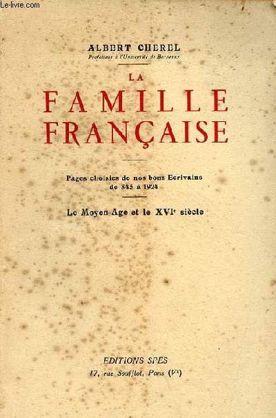 La famille franaise - Pages choisies de nos bons crivains de 845  1924 - Tome 1 : Le Moyen-ge et le XVIe sicle.
