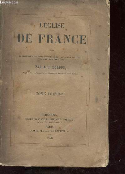 L'glise de France depuis la convocation des tats-gnraux (9 mai 1789) jusqu'a la chute du directoire (9 novembre 1799) - Tome premier.