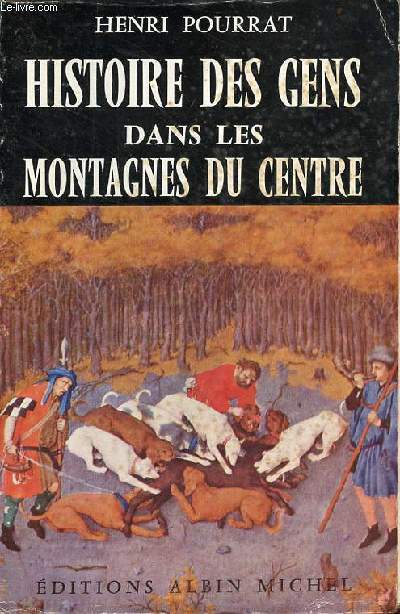 Histoire des gens dans les montagnes du centre - Tome 1 : des ges perdus aux temps modernes.