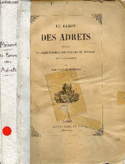 Le Baron des Adrets pisode du commencement des guerres de religion du XVIe sicle - 3e dition.