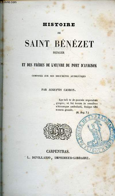 Histoire de Saint Bnzet berger et des frres de l'oeuvre du pont d'Avignon compose sur des documents authentiques.