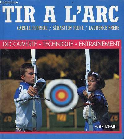 Tir  l'arc dcouverte - technique - entrainement - Collection sports pour tous.