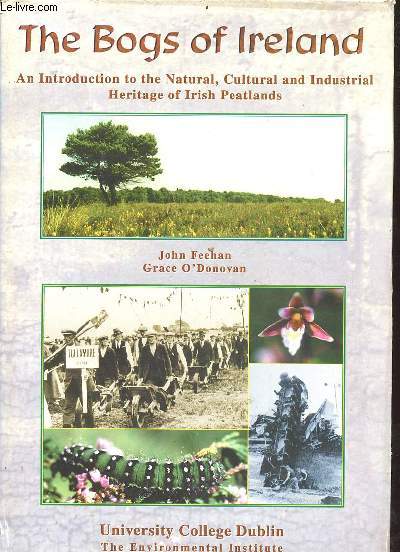 The Bogs of Ireland an introduction to the natural, cultural and industrial heritage of Irish Peatlands.