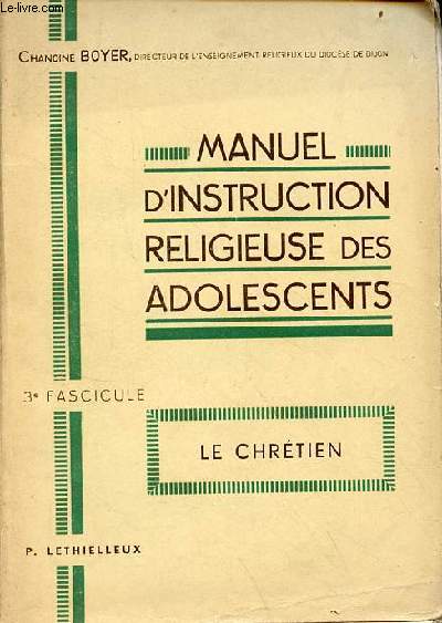 Manuel d'instruction religieuse des adolescents - 3e fascicule : le chrtien.