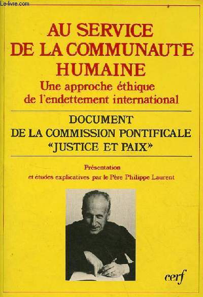 Au service de la communaut humaine - une approche thique de l'endettement international - document de la commission pontificale justice et paix 27 dcembre 1986.