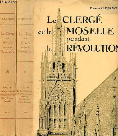 Le clerg de la Moselle pendant la rvolution - En 2 tomes (2 volumes) - Tomes 3 + 4.