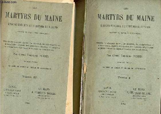 Les martyrs du Maine pisodes prcieux de l'histoire de l'glise pendant la rvolution franaise - En 2 tomes (2 volumes) - Tomes 1 + 2 - 3e dition.
