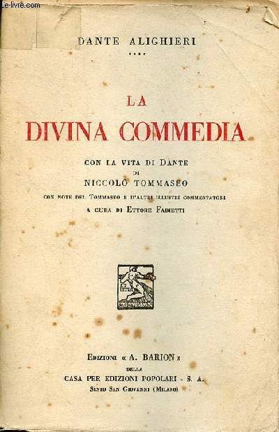 La divina commedia con la vita di Dante di Niccolo Tommaseo con note del tommaseo e d'altri illustri commentatori a cura di ettore fabietti.