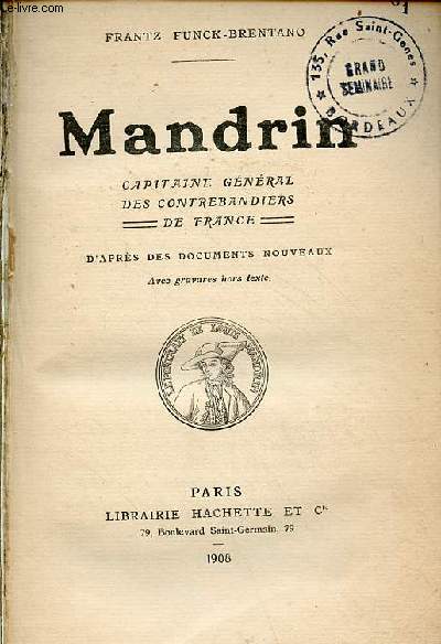 Mandrin capitaine gnral des contrebandiers de France d'aprs des documents nouveaux.