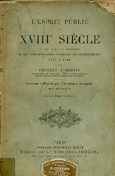 L'esprit public au XVIIIe sicle tude sur les mmoires et les correspondances politiques des contemporains 1715  1789 - 3e dition.