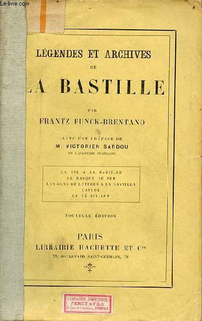 Lgendes et archives de la Bastille - la vie  la bastille - le masque de fer - les gens de lettres  la bastille - latude - le 14 juillet - 3e dition.