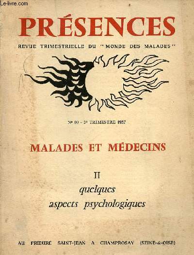 Prsence revues trimestrielle du monde des malades n60 3e trimesre 1957 - Malades et mdecins II. quelques aspects psychologiques - Ce que le mdecin attend du malade par Andr Bodart - ce que le malade attend du mdecin - angoisse des malades etc.