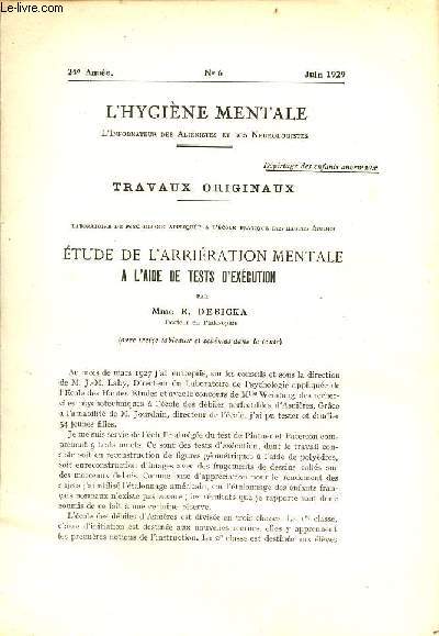 L'hygine mentale l'informateur des alinistes et des neurologistes n6 24e anne juin 1929 - Etude de l'arriration mentale  l'aide de tests d'excution par Mme E.Debicka - dpistage des anormaux psychiques dans une cole de la ville de Paris etc.