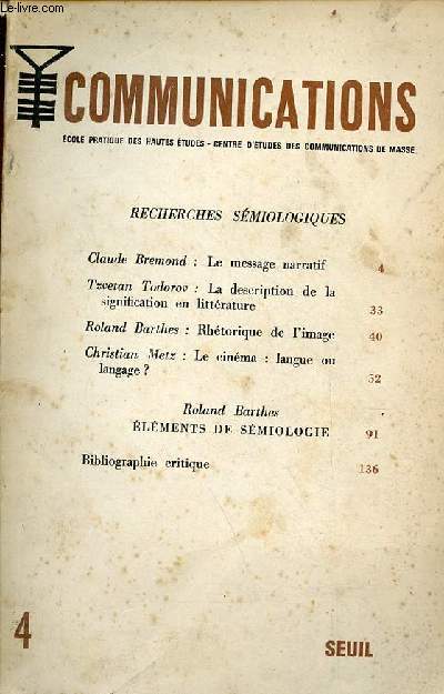 Communications n4 - Le message naratif par Claude Bremond - la description de la signification en littrature par Tzvetan Todorov - rhtorique de l'image par Roland Barthes - le cinma langue ou langage ? par Christian Metz - lments de smiologie etc.