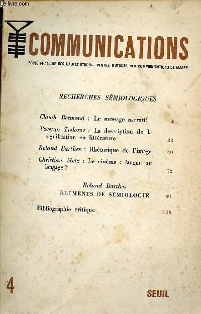 Communications n4 - Le message naratif par Claude Bremond - la description de la signification en littrature par Tzvetan Todorov - rhtorique de l'image par Roland Barthes - le cinma langue ou langage ? par Christian Metz - lments de smiologie etc.