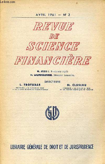 Revue de science financire n2 avril 1961 - Evolution du systme fiscal franais au XXe sicle par A.Garrigou-Lagrange - la formation de la crance fiscale par J.Dufour - tude statistique sur la structure du groupe forfaitaire des B.I.C. par J.Crze...