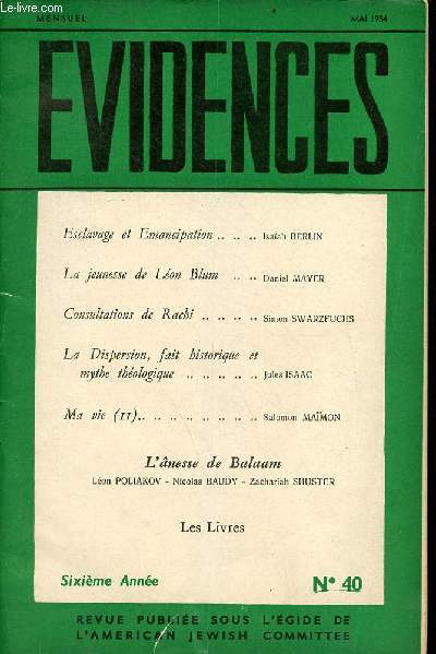 Evidences n40 6e anne mai 1954 - Esclavage et mancipation par Isaah Berlin - la jeunesse de Lon Blum par Daniel Mayer - consultations de Rachi par Simon Swarzfuchs - la dispersion, fait historique et mythe thologique par Jules Isaac - ma vie (II)...