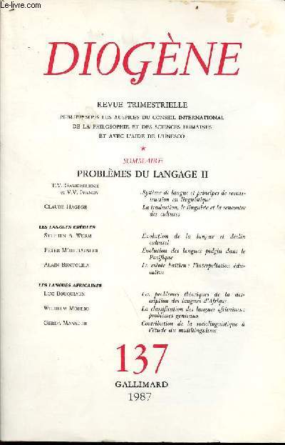 Diogne n137 1987 - Problmes du langage II - systme de langue et principes de reconstruction en linguistique par T.V. Gamkrelidze et V.V.Ivanov - la traduction, le linguiste et la rencontre des cultures par Claude Hagge - volution de la langue etc.