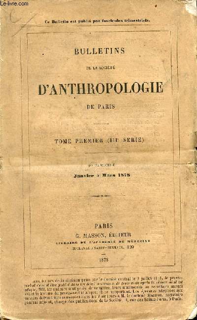 Bulletins de la socit d'anthropologie de Paris - Tome premier (IIIe srie) 1er fascicule janvier  mars 1878 - De la pression baromtrique recherches de physiologie expriementale par Paul Bert - sur la grotte spulcrale de Nanteuil-Vichel etc.