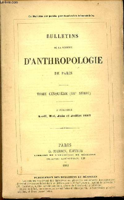 Bulletins de la socit d'anthropologie de Paris - Tome 5 (IIIe srie) 3e fascicule avril,mai,juin,juillet 1882 - Aperu topographique sur l'ile de Sardaigne suite - sur l'orang et le chimpanz exposs - dcouverte d'une ancienne ville des incas etc.