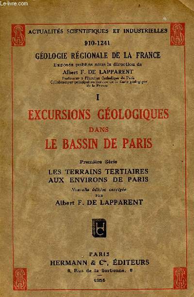 Actualits scientifiques et industrielles 910-1241 gologie rgionale de la France - I : Excursions gologiques dans le bassin de Paris - 1er srie : les terrains tertiaires aux environs de Paris.