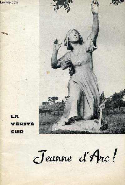 La vrit sur Jeanne d'Arc.