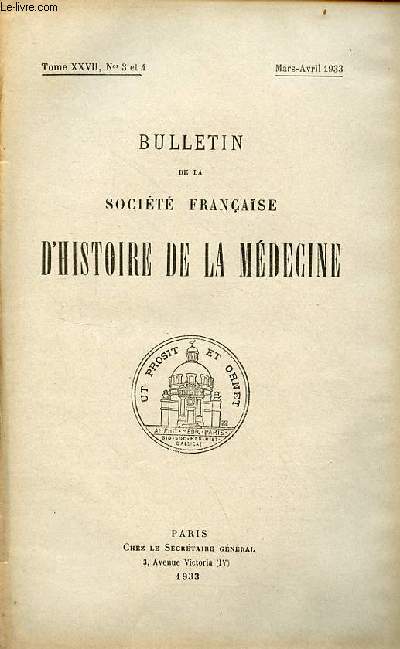 Bulletin de la socit franaise d'histoire de la mdecine n3-4 tome XXVII mars-avril 1933 - Chronique de la socit - quelques documents sur la famille et la maison natale de Bichat par M.Genty - nature diphtrique des paralysies post-angineuses etc.