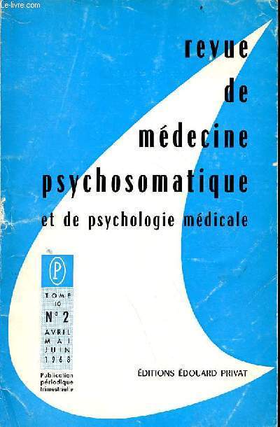 Revue de mdecine psychosomatique et de psychologie mdicale n2 tome 10 avril mai juin 1968 - La psychologie exprimentale et l'hypnose par E.R.Hilgard - problmes poss au mdecin et au psychiatre par certains traumatiss craniens anciens etc.